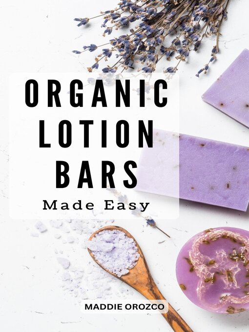 Title details for Organic Lotion Bars Made Easy by Maddie Orozco - Available